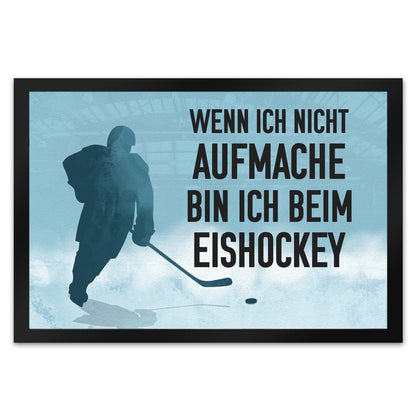 Wenn ich nicht aufmache, bin ich beim Eishockey Fußmatte XL in 40x60 cm für Eishockeyfans