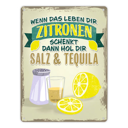 Wenn das Leben dir Zitronen schenkt dann hol Salz & Tequila Metallschild XL