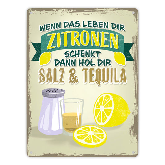 Wenn das Leben dir Zitronen schenkt dann hol Salz & Tequila Metallschild XL