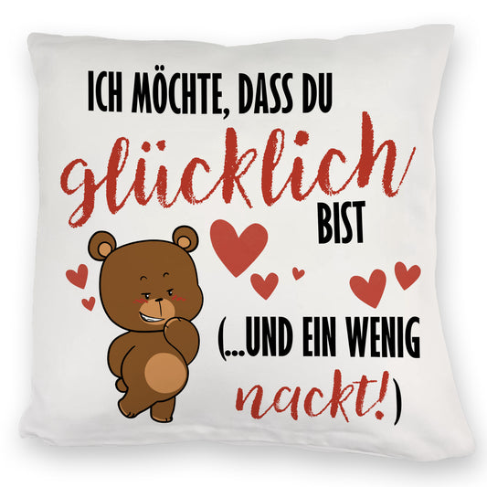 Knuddelbär Kuschelkissen mit Spruch Strebe nach Glück und Nacktheit