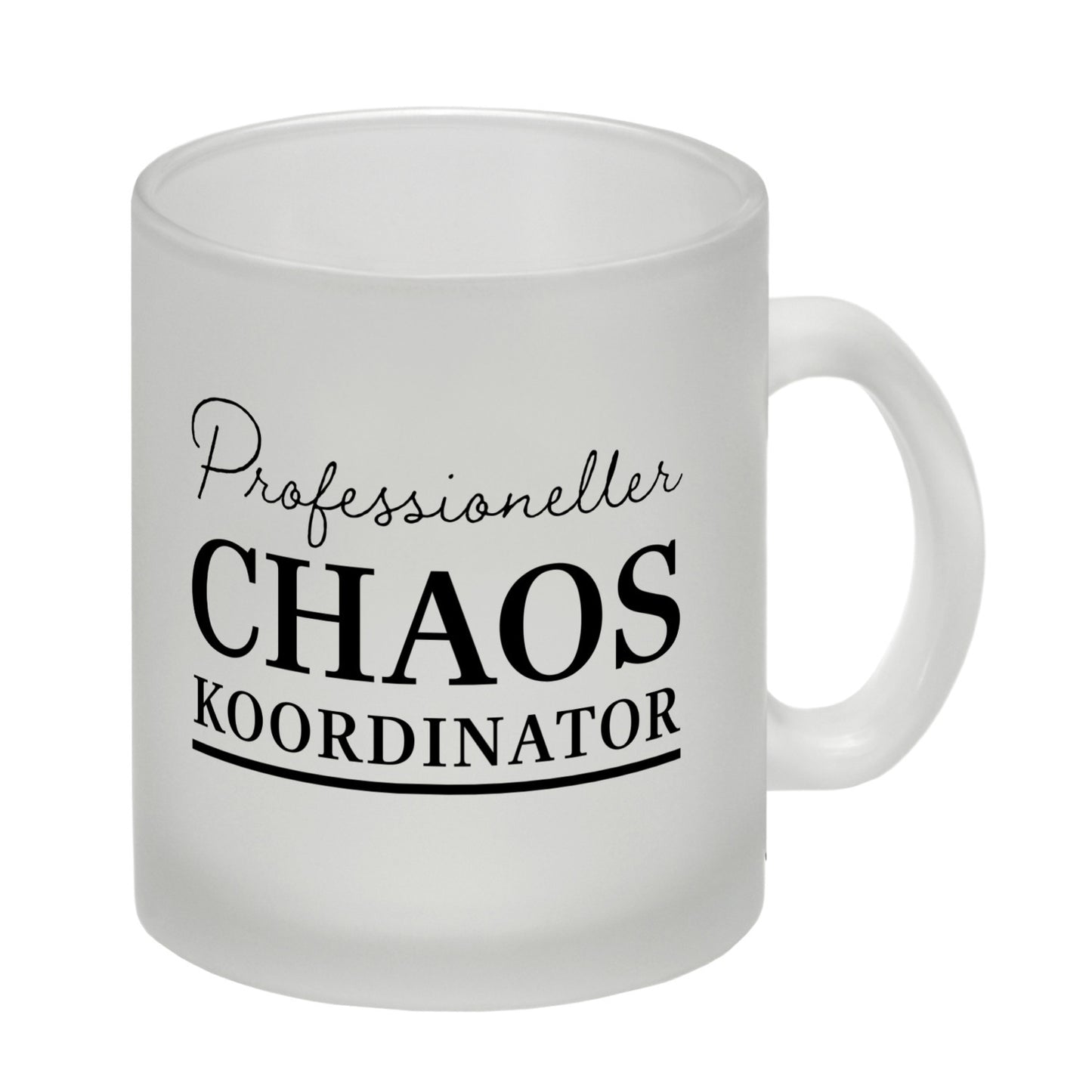 Chef Glas Tasse mit Spruch Professioneller Chaos Koordinator