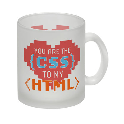 You are the CSS to my HTML Glas Tasse für Webentwickler