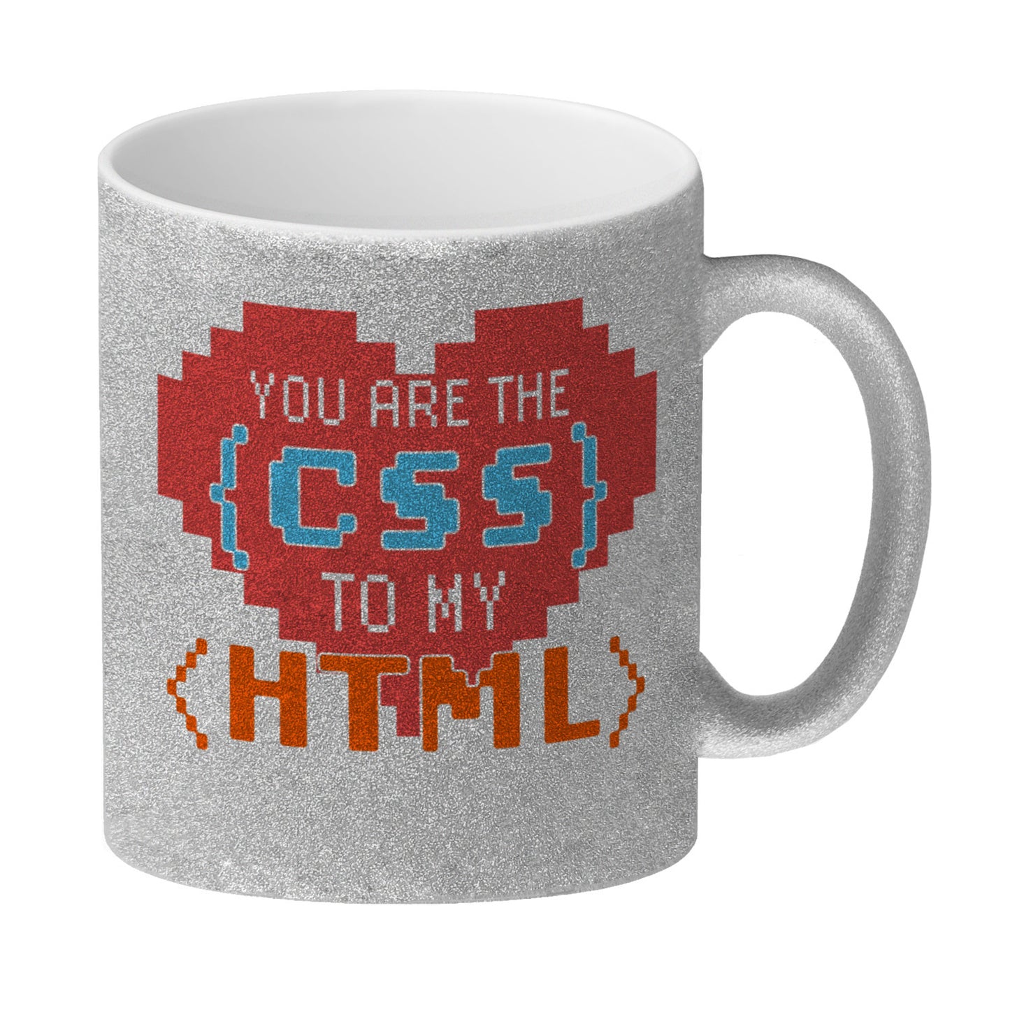 You are the CSS to my HTML Glitzer-Kaffeebecher für Webentwickler