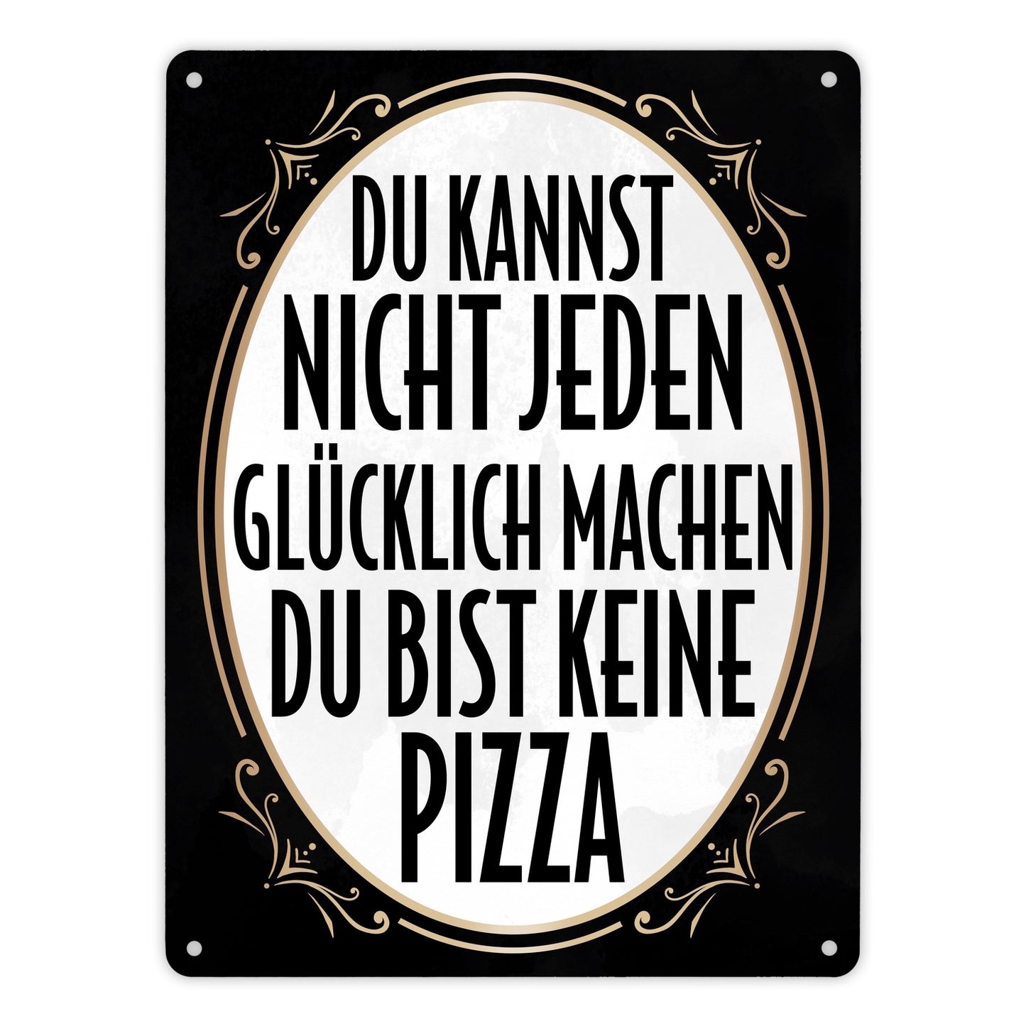 Du kannst nicht jeden glücklich machen du bist keine Pizza Metallschild XL in 21x28 cm