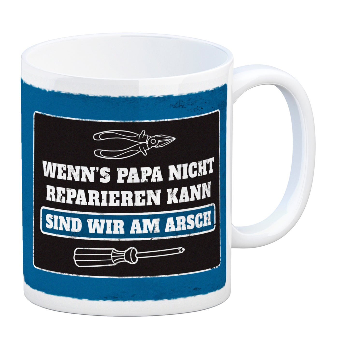 Wenn's Papa nicht reparieren sind wir am Arsch Kaffeebecher