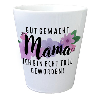 Gut gemacht Mama Blumentopf mit Spruch Ich bin echt toll geworden