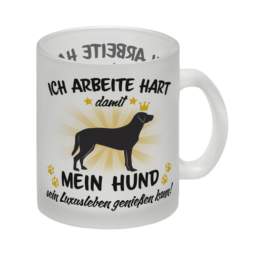 Ich arbeite hart für das Luxusleben meines Hundes Haustier Glas Tasse