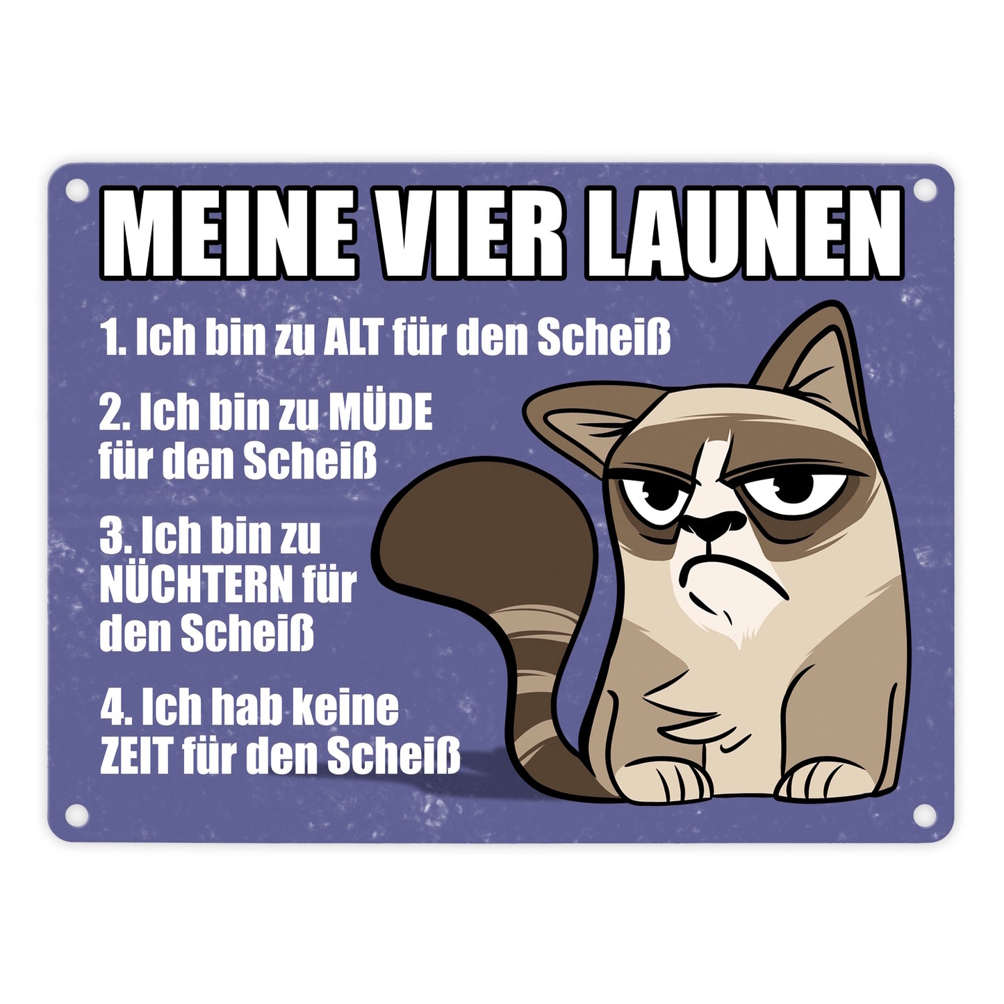 Meine vier Launen Metallschild mit grummeliger Katze