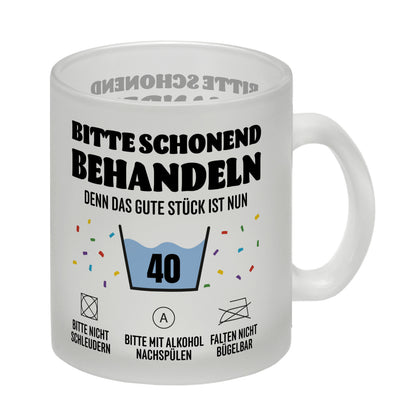 Bitte schonend behandeln - 40. Geburtstag Glas Tasse