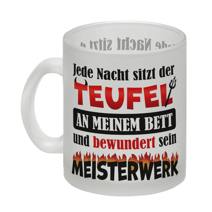 Jede Nacht sitzt der Teufel an meinem Bett… Glas Tasse