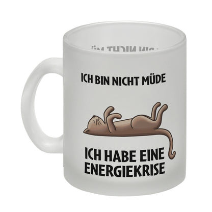 Bin nicht müde ich habe eine Energiekrise Katze Glas Tasse