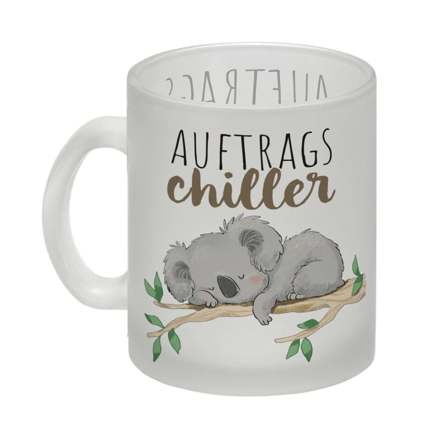 Koala Glas Tasse mit Spruch Auftragschiller