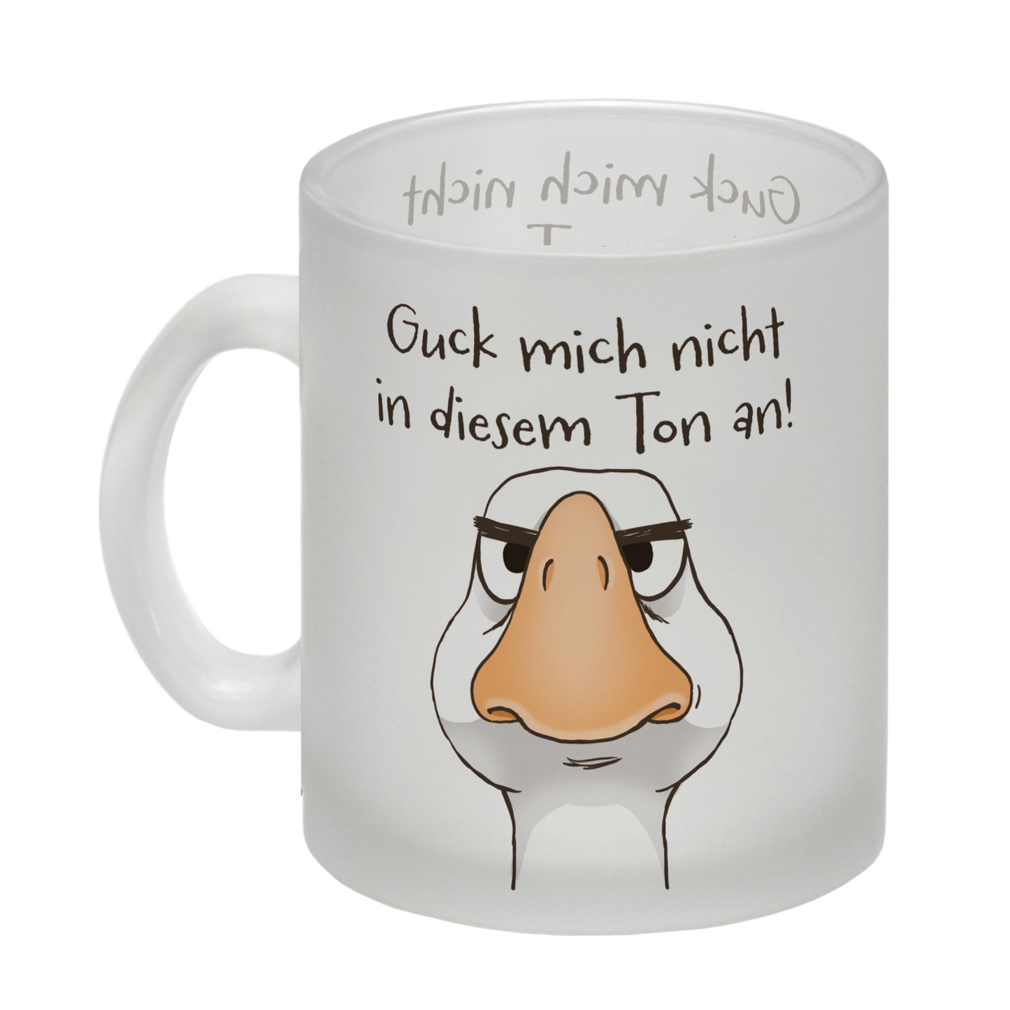 Gilbert die Gans Glas Tasse mit Spruch Guck mich nicht in diesem Ton an