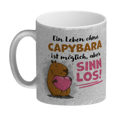 Ein Leben ohne Capybara ist möglich, aber sinnlos Glitzer-Kaffeebecher