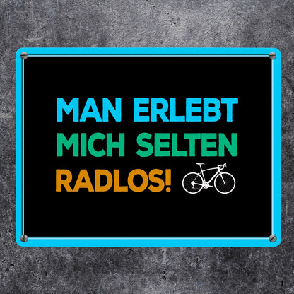 Man erlebt mich selten radlos Metallschild mit Rennrad Motiv