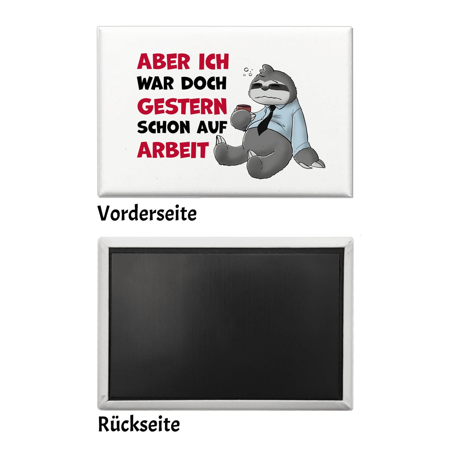 Aber ich war doch gestern schon auf Arbeit Souvenir Magnet mit Faultier