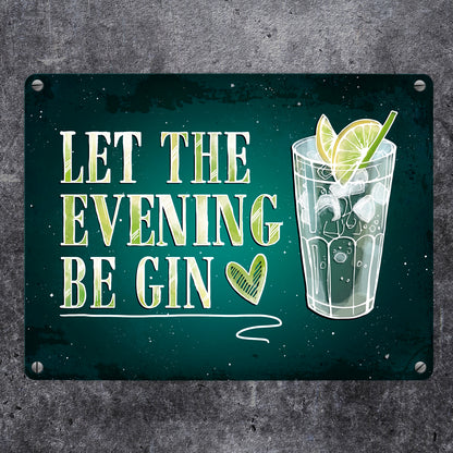 Gin Metallschild mit Alkohol Motiv und Spruch: Let the evening be gin