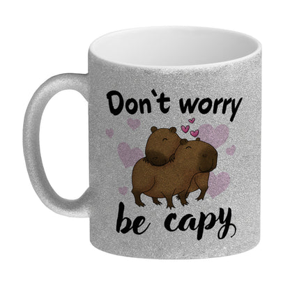 Don’t worry be capy Capybara Glitzer-Kaffeebecher