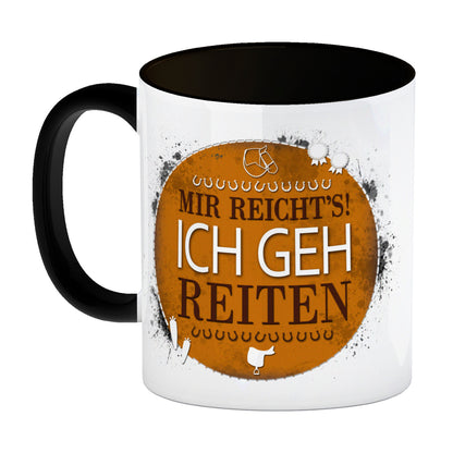 Mir reicht's! Ich geh reiten Kaffeebecher [Vtext2]