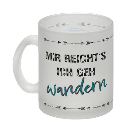 Mir reicht's ich geh wandern Glas Tasse