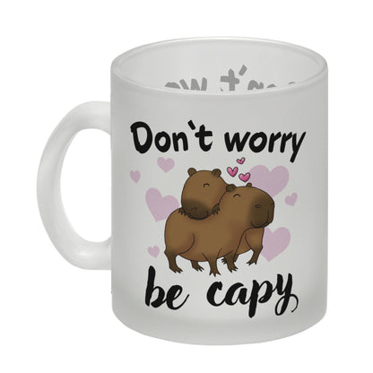 Don’t worry be capy Capybara Glas Tasse