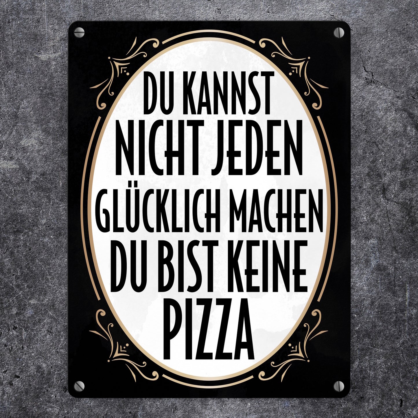 Du kannst nicht jeden glücklich machen du bist keine Pizza Metallschild in 15x20 cm