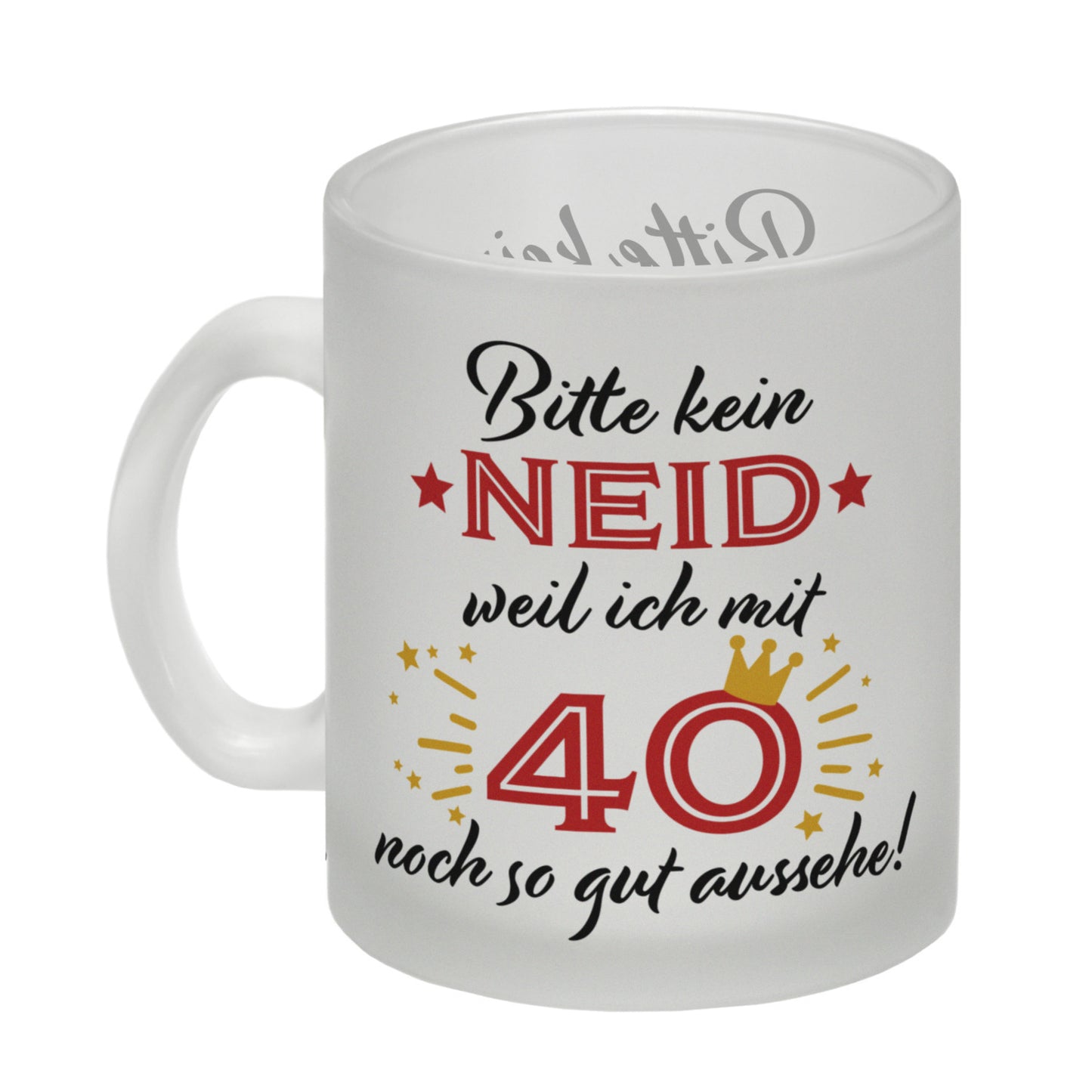 40. Geburtstag Glas Tasse mit lustigem Spruch: Neid