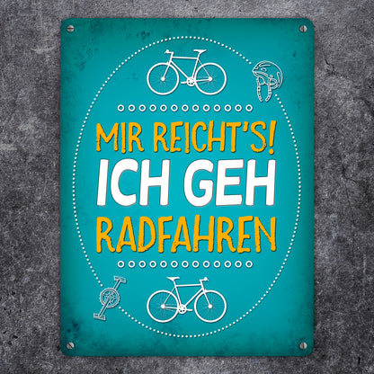 Mir reicht's! ich geh radfahren Metallschild XL