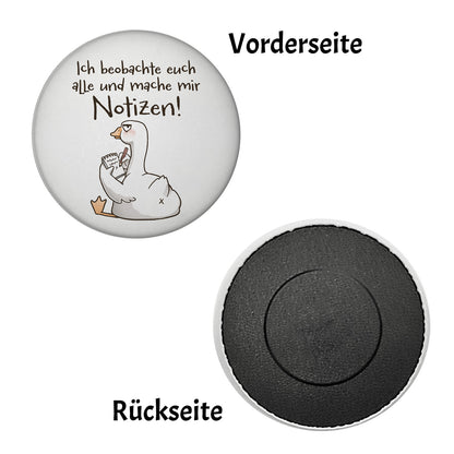 Gilbert die Gans Magnet rund mit Spruch Ich beobachte und mache Notizen