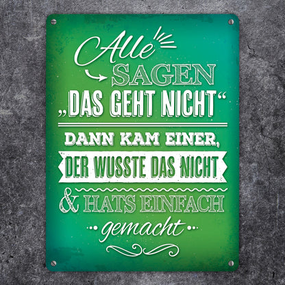 Metallschild XL mit Spruch: Alle sagen: Das geht nicht! ...