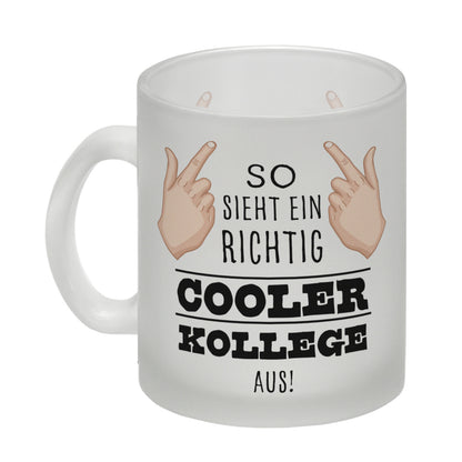 So sieht ein richtig cooler Kollege aus Glas Tasse für die Arbeit