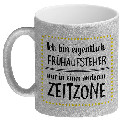 Ich bin eigentlich Frühaufsteher, nur in einer anderen Zeitzone Glitzer-Glitzer-Kaffeebecher