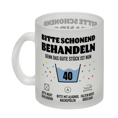 Bitte schonend behandeln - 40. Geburtstag Glas Tasse