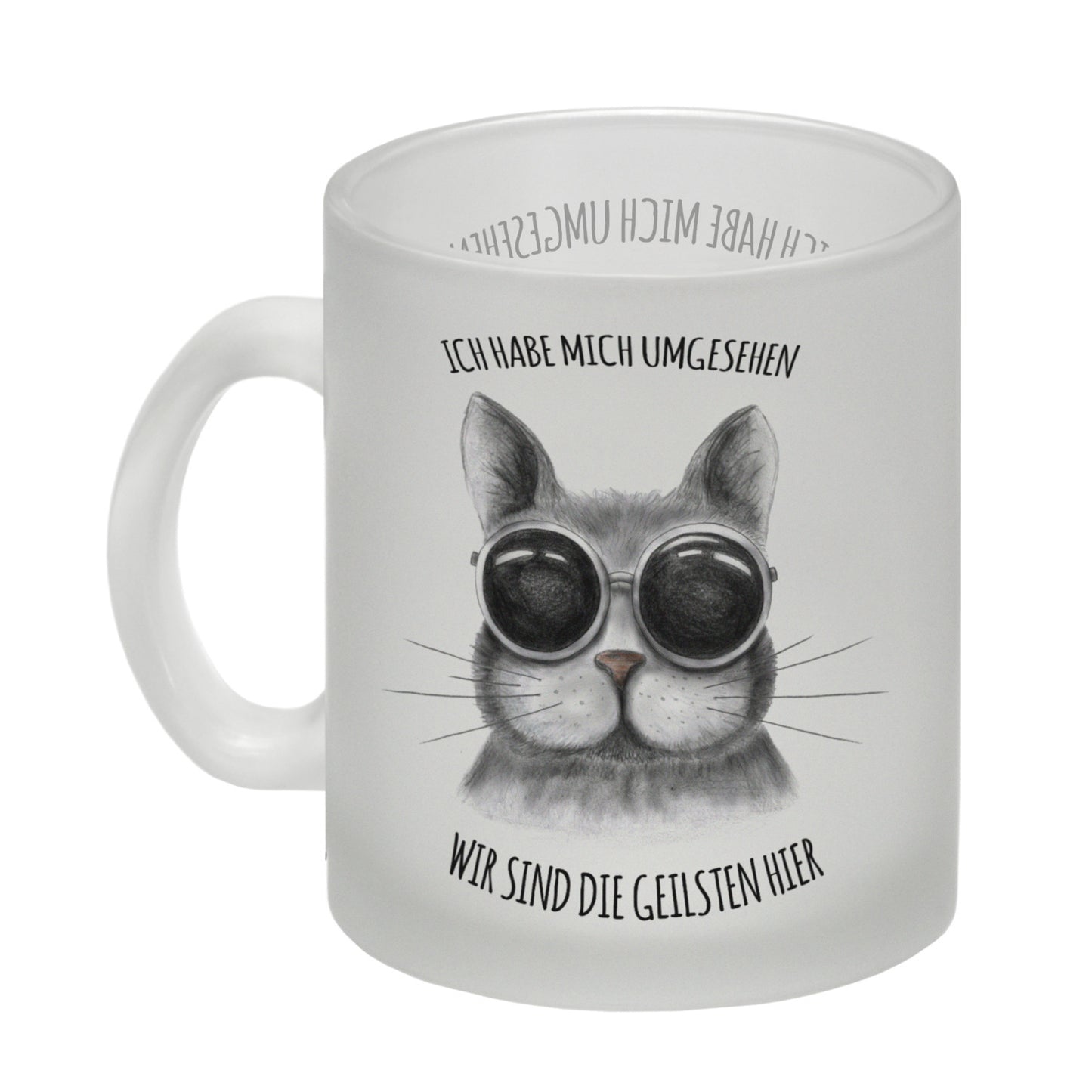 Ich habe mich umgesehen - wir sind die geilsten hier Glas Tasse mit Katze Motiv