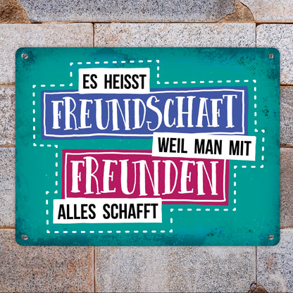 Metallschild XL mit Spruch: Es heißt Freundschaft, weil ...