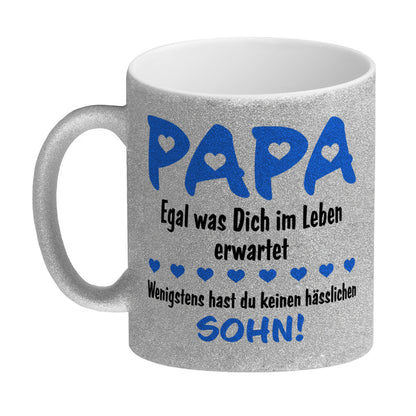 Papa, wenigstens hast du keinen hässlichen Sohn Glitzer-Kaffeebecher