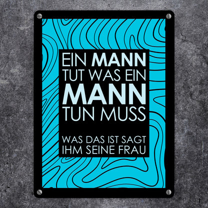 Ein Mann tut was ein Mann tun muss… Metallschild in 15x20 cm