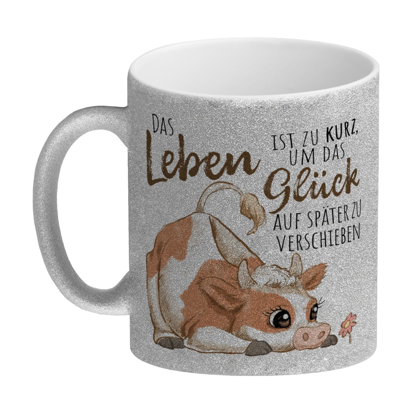 Kuh Glitzer-Kaffeebecher mit Spruch Das Leben ist zu kurz um das Glück zu verschieben