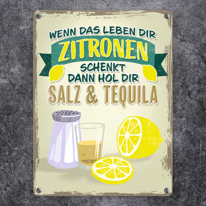 Wenn das Leben dir Zitronen schenkt dann hol Salz & Tequila Metallschild