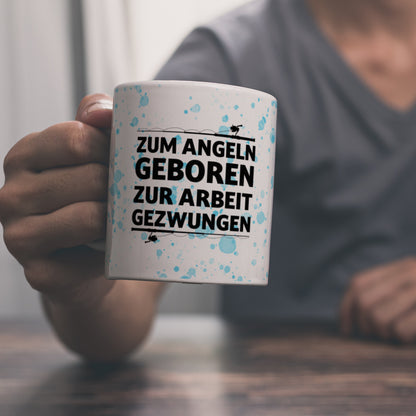 Zum Angeln geboren zur Arbeit gezwungen Kaffeebecher für Angler