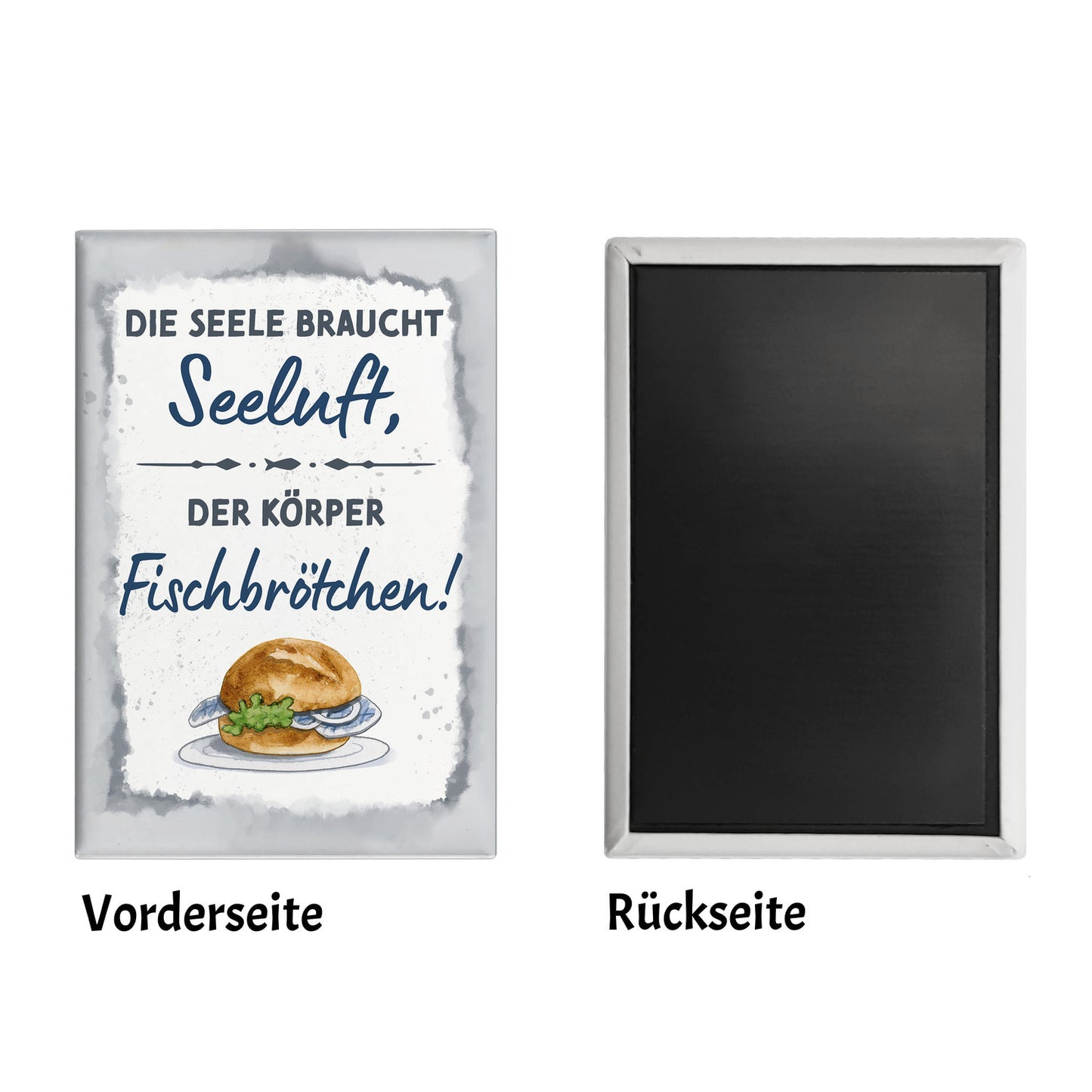 Fischbrötchen Souvenir Magnet eckig mit Spruch Seele braucht Seeluft, der Körper Fisch