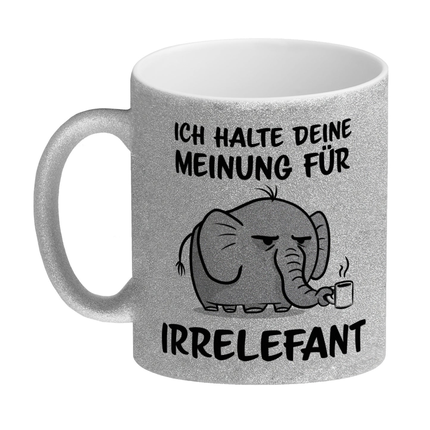 Ich halte deine Meinung für Irrelefant Glitzer-Kaffeebecher mit witzigem Elefanten