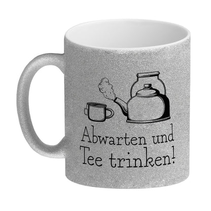 Abwarten und Tee trinken Glitzer-Kaffeebecher