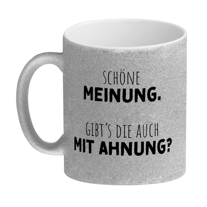 Klugscheißer Glitzer-Kaffeebecher mit Spruch Schöne Meinung aber keine Ahnung