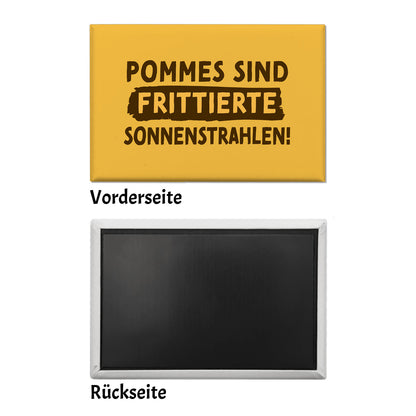 Pommes Souvenir Magnet eckig mit Spruch Pommes sind frittierte Sonnenstrahlen