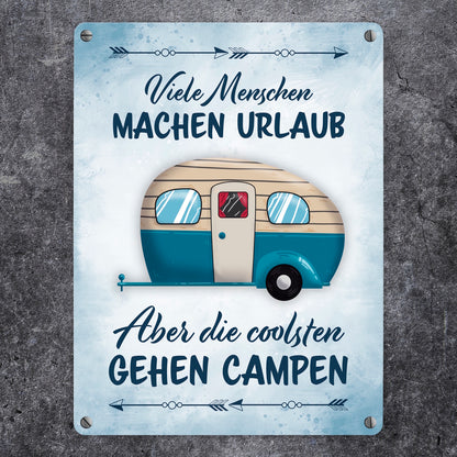 Viele Menschen machen Urlaub, die coolsten gehen campen Metallschild in 15x20 cm