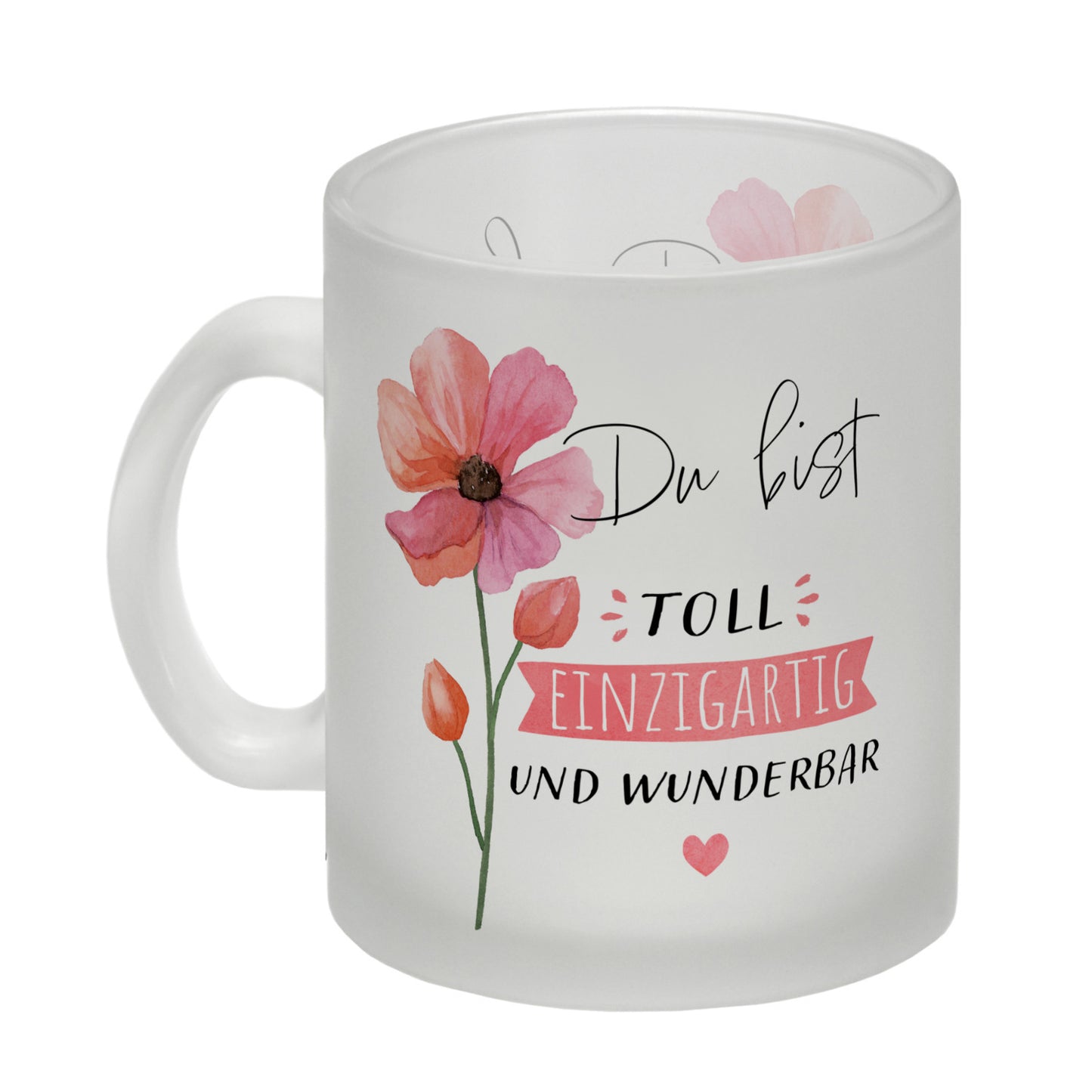 Blume Glas Tasse mit Spruch Du bist toll einzigartig und wunderbar