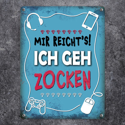 Metallschild mit Spruch: Mir reicht's! Ich geh zocken