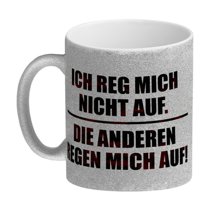 Ich reg mich nicht auf. Die anderen regen mich auf! Glitzer-Glitzer-Kaffeebecher