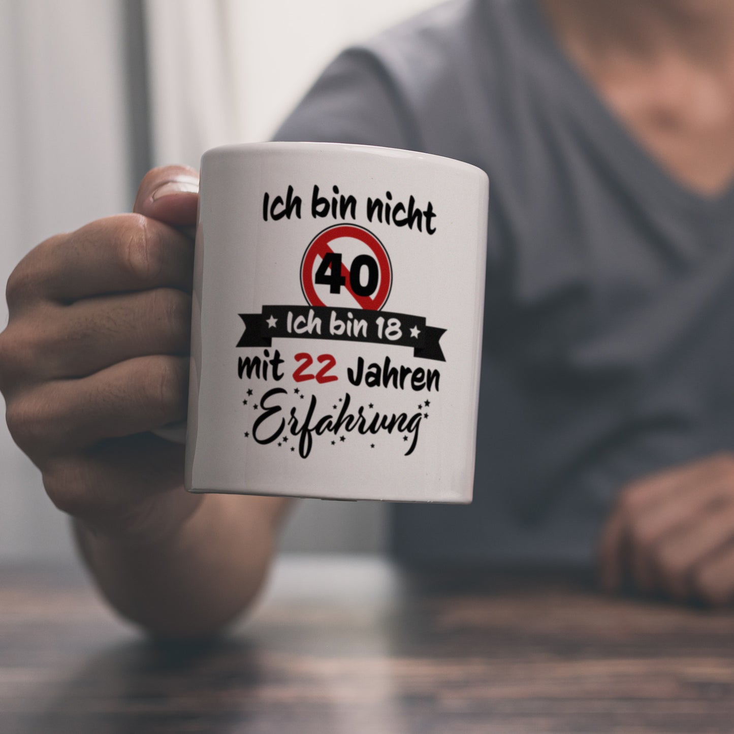 40. Geburtstag Kaffeebecher mit lustigem Spruch: 18 mit Erfahrung